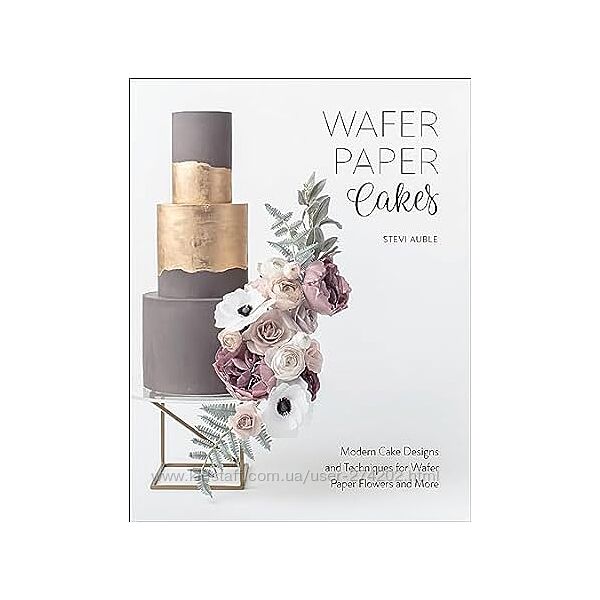 Wafer Paper Cakes. Торты из вафельной бумаги Stevi Auble